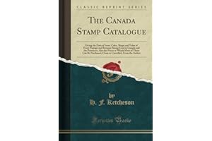 The Canada Stamp Catalogue (Classic Reprint)
