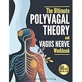 The Ultimate Polyvagal Theory and Vagus Nerve Workbook: 66 Days to Heal Trauma, Reset Your Nervous System, and Finally Feel Safe in Your Own Body (The 66-Day Healing Series)