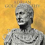 The Fall of Carthage: The Punic Wars 265-146BC by Adrian Goldsworthy, Derek Perkins