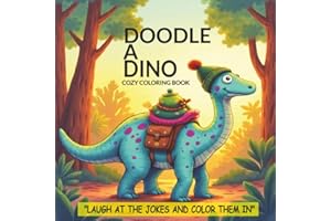 DOODLE A DINO: Laugh at the jokes and color them in. Cozy and easy dinosaur color in jokes for children ages 4 to 8 and Senio