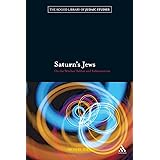 Saturn's Jews: On the Witches' Sabbat and Sabbateanism (The Robert and Arlene Kogod Library of Judaic Studies)