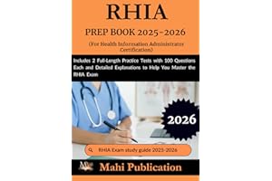 RHIA PREP BOOK 2025-2026. For Health Information Administrator Certification: Includes 2 Full-Length Practice Tests with 100 Questions Each and ... to Help You Master the RHIA Exam