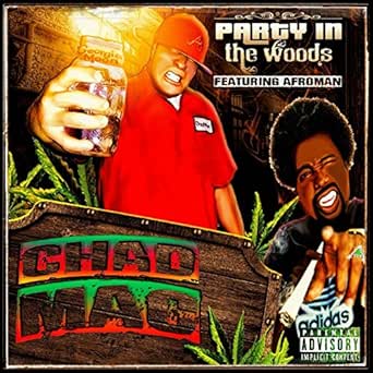 Party In The Woods Feat Afroman Explicit By Chad Mac On