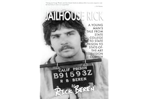 Jailhouse Rick: A Young Man's Tale from State Prison to State-of-the-Art Television Comedy