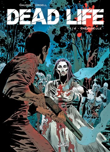 Dead Life T01: Crépuscule (SOL.FANTASTIQUE) (French Edition) by URGELL+GAUDIN