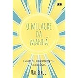 O milagre da manhã: O segredo para transformar sua vida (antes das 8 horas)