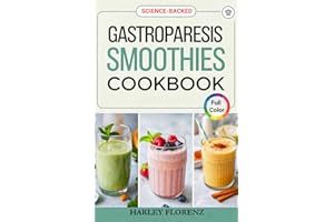 Gastroparesis Smoothies Cookbook: Easy and Delicious Smoothie Recipes to Support Digestion and Manage Gastroparesis Symptoms