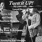 Turn it Up! My Years with Lynyrd Skynyrd: Love, Life, and Death, Southern Style by