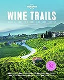 Image de Wine Trails: 52 Perfect Weekends in Wine Country (Lonely Planet)