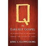 Q, the Earliest Gospel: An Introduction to the Original Stories and Sayings of Jesus