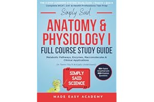 Simply Said Science: Anatomy & Physiology I: Skeletal System, Muscular System, Integumentary System & Clinical Applications (in Terms You'll Actually ... Said Science Series From Made Easy Academy)
