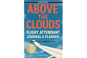 Above the Clouds: Short & Medium Haul Flight Attendant Journal & Planner: All-in-One Flight Log, Schedule Tracker & Wellness Companion for Cabin Crew (Includes PA Script Practice & More)