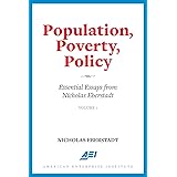 Population, Poverty, Policy: Essential Essays from Nicholas Eberstadt