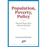 Population, Poverty, Policy: Essential Essays from Nicholas Eberstadt
