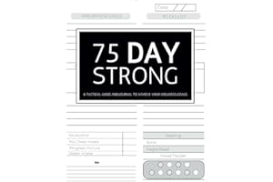 75 Day Strong Challenge Journal: Transform Your Life in 75 Days - Elevate Your Potential and Unleash Your Best Self with this Motivational Mental ... for Diet, Exercise, and Workout Excellence