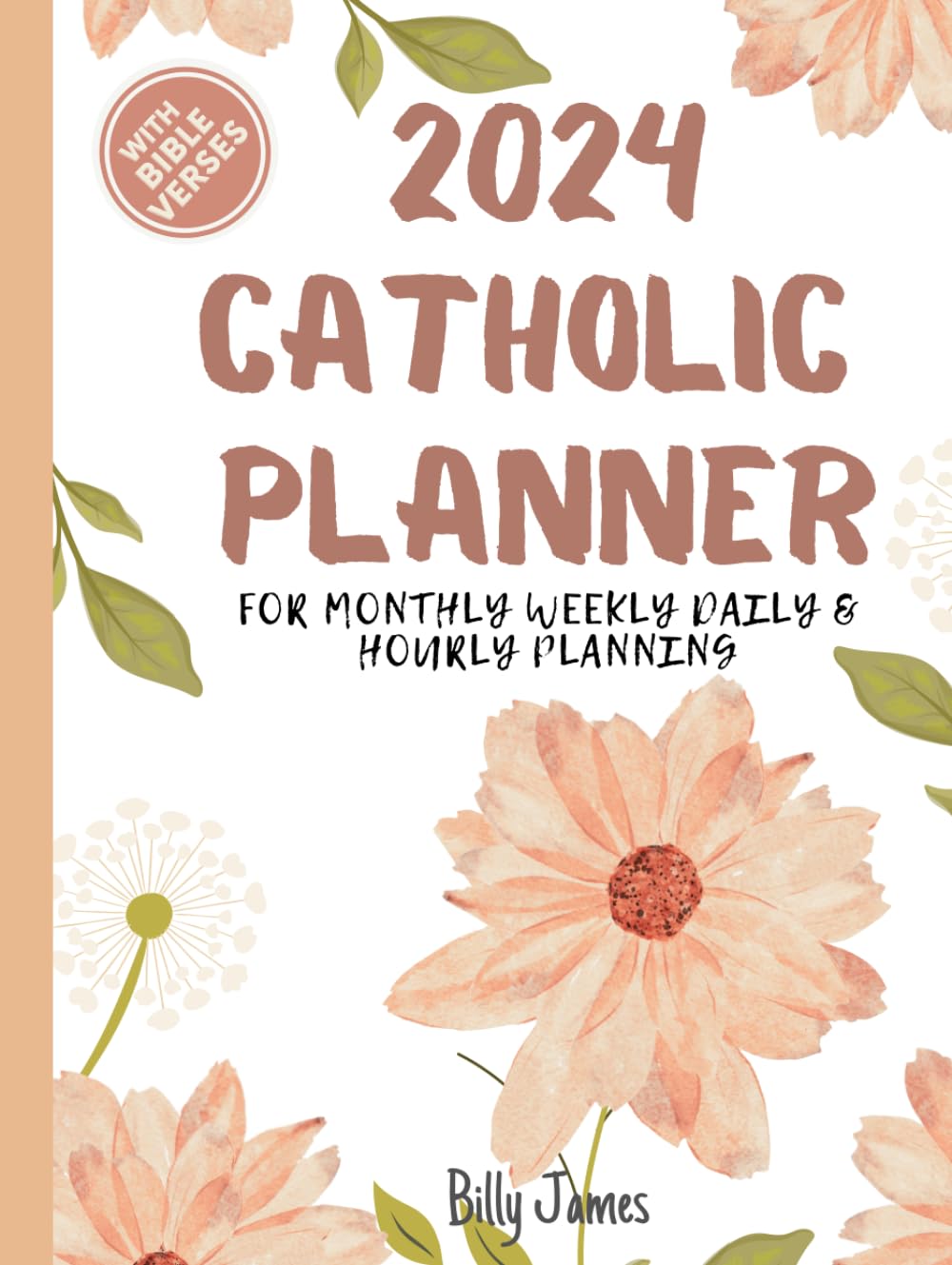 2024 Catholic Planner: for Monthly Weekly Daily & Hourly Planning with Bible Inspirational Verses