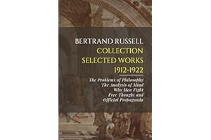 Bertrand Russell Collection, Selected Works, 1912-1922: The Problems of Philosophy, The Analysis of Mind, Why Men Fight, Free Thought and Official Propaganda