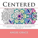 Centered - For Crayons And Wide Tipped Markers: Angie's Gentle Mood Menders - Volume 2 (Angie's Gentle Mood Menders - For Crayons And Wide Tipped Markers) by 