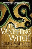 The Vanishing Witch: A dark historical tale of witchcraft and rebellion by Karen Maitland