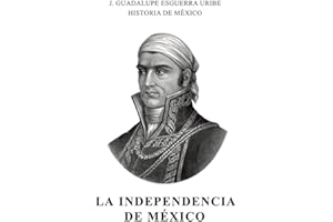 La Independencia de México (Historia de México nº 1) (Spanish Edition)