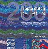 200 Ripple Stitch Patterns: Exciting Patterns to Knit & Crochet for Afghans, Blankets & Throws by
