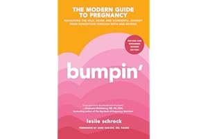 Bumpin': Navigating the Wild, Weird, and Wonderful Journey from Conception to Birth and Beyond, REVISED AND UPDATED