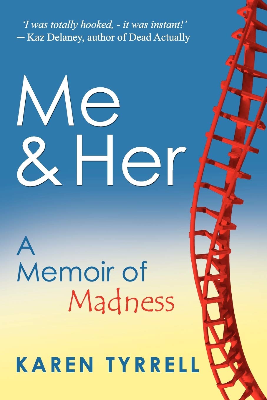 Me And Her A Memoir Of Madness Tyrrell Karen 9780987274007 Amazon Com Books