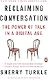 Reclaiming Conversation: The Power of Talk in a Digital Age