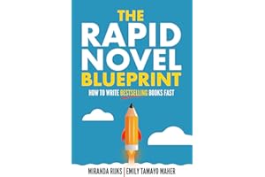 The Rapid Novel Blueprint: How to write bestselling books fast
