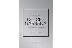 Little Book of Dolce & Gabbana: The story of the iconic fashion house