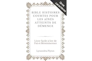 BIBLE HISTOIRES COURTES POUR LES AÎNÉS ATTEINTS DE DÉMENCE: Livre facile à lire de Foi et Réminiscence (French Edition)