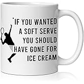 BEHIFL Funny Tennis Mug, Gifts for Tennis Lovers Players Coffee Cup Ceramic, If You Wanted a Soft Serve You Should Have Gone Humorous Ceramic Coffee Tea Mug 11 oz