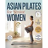 Asian Pilates for Senior Women: Gentle 15-Minute Routines to Release Joint Pain, Improve Balance & Feel Stronger—Without Equi