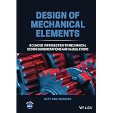Design of Mechanical Elements: A Concise Introduction to Mechanical Design Considerations and Calculations