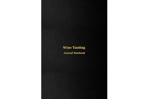 Wine Tasting Journal Notebook: Wine lovers Tasting score sheet and log book for wine lovers | Ultimate wine tasting party boo