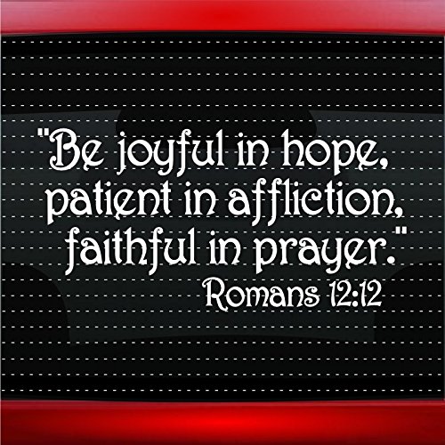 Be Joyful , Patient, Faithful Romans 12:12 Christian Car Sticker Truck Window Vinyl Decal Burgundy