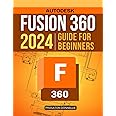 Fusion 360 2024 Guide for Beginners: Mastering 3D Modeling | Design, Assembly, Animation, and Drawing | From Basic to Advanced Techniques