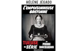Hélène Jégado : l'empoisonneuse bretonne (Tueuses et tueurs en série de France) (French Edition)