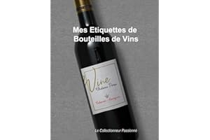 Mes Etiquettes de Bouteilles de Vins: Carnet pour collectionner les belles étiquettes | 100 fiches détaillées : Vignoble, Mil