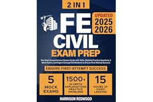 Fe Civil Exam Prep: The Most Comprehensive Review Guide with 1500+ Detailed Practice Questions, 5 Mock Exams, and Expert Conc