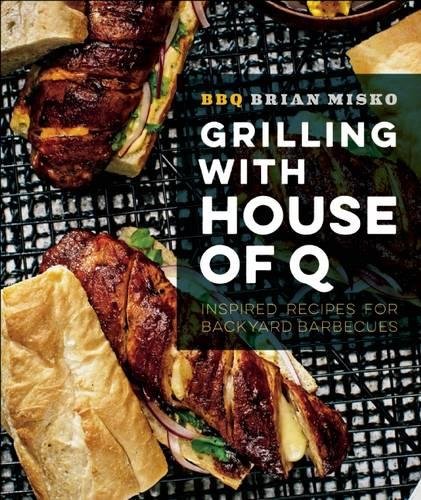 Grilling With House Of Q Inspired Recipes For Backyard Barbecues