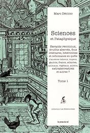 Savants reconnus, érudits aberrés, fous littéraires, hétéroclites et celtomanes en quête d'ancêtres hébreux, troyens, gaulois, francs, atlantes, animaux, végétaux, aryens, extraterrestres et autres ?