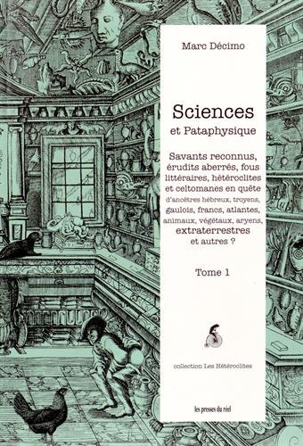 Savants reconnus, érudits aberrés, fous littéraires, hétéroclites et celtomanes en quête d'ancêtres hébreux, troyens, gaulois, francs, atlantes, animaux, végétaux, aryens, extraterrestres et autres ?