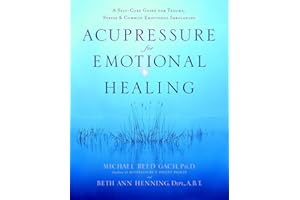 Acupressure for Emotional Healing: A Self-Care Guide for Trauma, Stress, & Common Emotional Imbalances