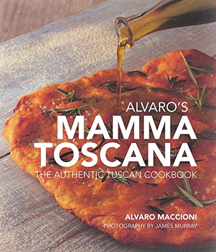 Alvaro's Mamma Toscana: The Authentic Tuscan Cookbook Alvaro's Mamma Toscana: The Authentic Tuscan Cookbook
