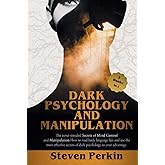 DARK PSYCHOLOGY AND MANIPULATION :: The Never-Revealed Secrets Of Mind Control And Manipulation. How To Read Body Language Fast And Use The Most Effective Secrets Of Dark Psychology.