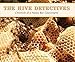The Hive Detectives: Chronicle of a Honey Bee Catastrophe (Scientists in the Field)