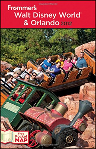 Frommer's Walt Disney World and Orlando 2012 (Frommer's Complete Guides)