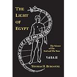 The Light of Egypt; Or, the Science of the Soul and the Stars [Two Volumes in One]