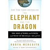 The Elephant and the Dragon: The Rise of India and China and What It Means for All of Us